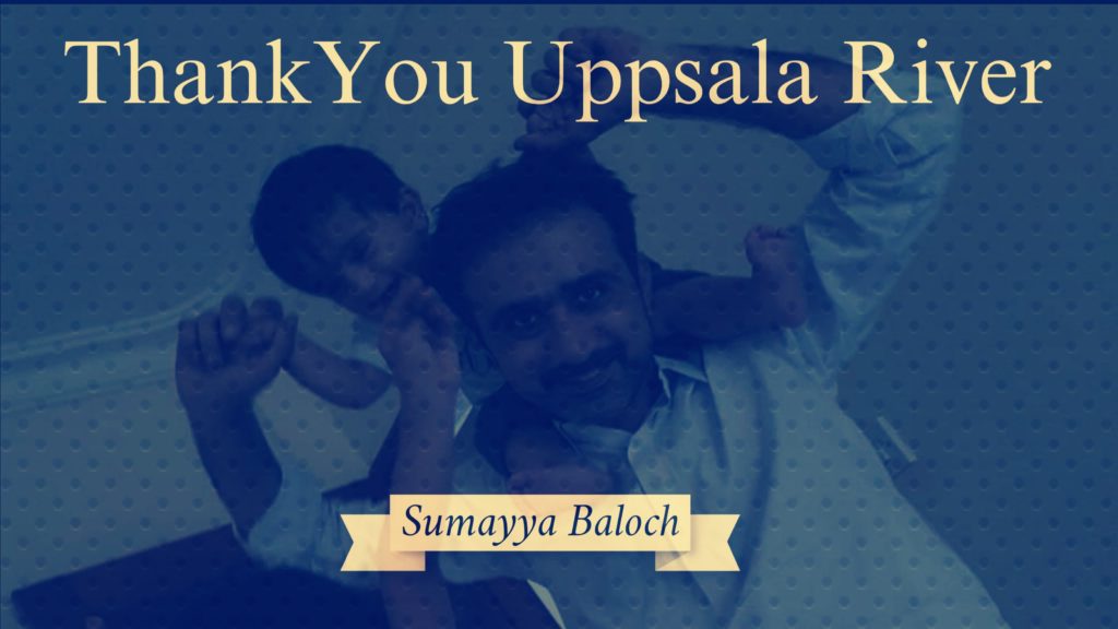Thank you Uppsala River Sumayya Baloch