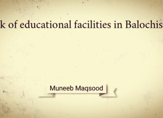 Lack of educational facilities in Balochistan Lack of Educational Facilities in Balochistan Muneeb Maqsood