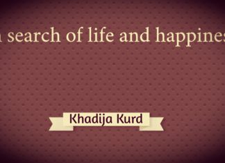 In search of life and happiness In search of life and happiness Khadija Kurd