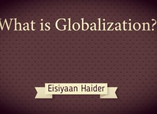 What is Globalization? What is Globalization Eisiyaan Haider