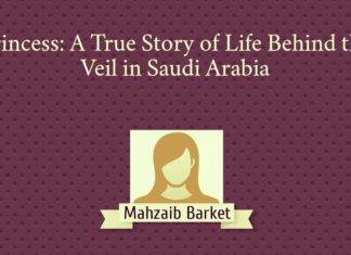 Princess: A True Story of Life Behind the Veil in Saudi Arabia Princess: A true story of life behind the Veil in Saudi Arabia Mahzaib Barket