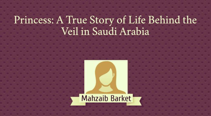 Princess: A true story of life behind the Veil in Saudi Arabia Mahzaib Barket