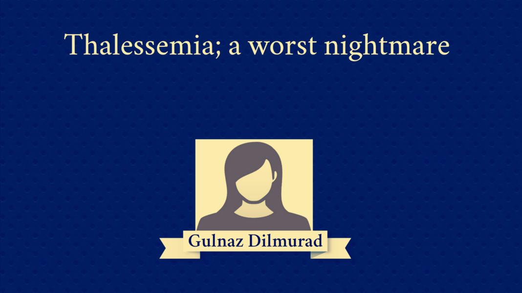 Thalassemia a worst nightmare Gulnaz Dilmurad
