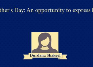 Mother’s Day: An opportunity to express love Mother's Day: An opportunity to express love Durdana Shakeel