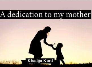 A deication to my mother Khadija Kurd