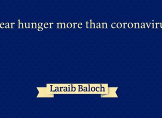 I fear hunger more than coronavirus I fear hunger more than corona-virus Laraib Baloch
