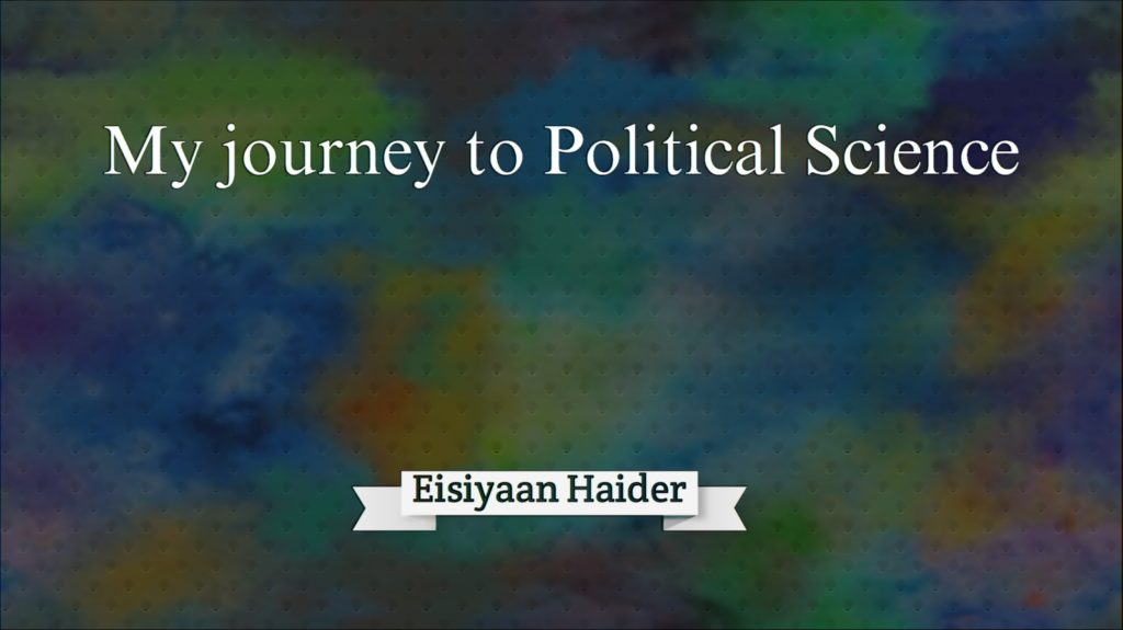 My Journey to political Science Eisiyaan haider