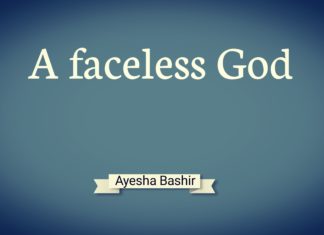 A faceless God Ayesha Bashir