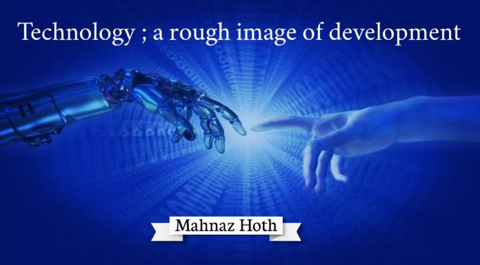 Technology a rough image of development Mahnaz Hoth