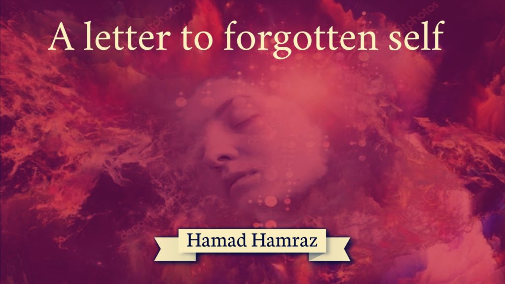 A letter to forgotten self Hamad Hamraz