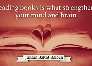Reading Books is what strengthens your mind and brain Junaid Bakht Baloch