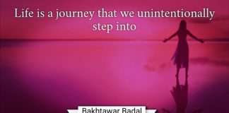 Life is a journey that we unintentionally step into Bakhtawar Badal
