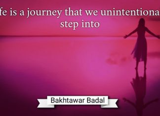Life is a journey that we unintentionally step into Bakhtawar Badal