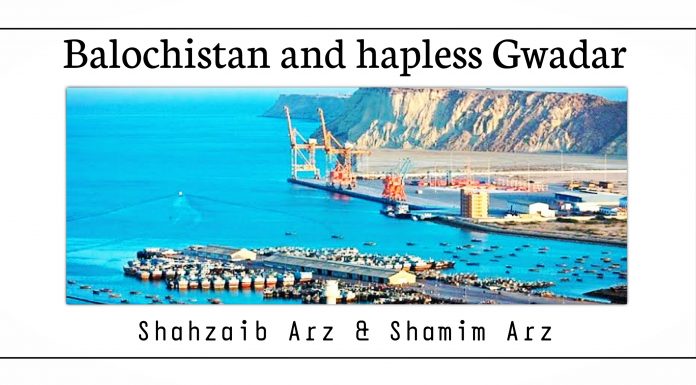 Balochistan and hapless Gwadar!