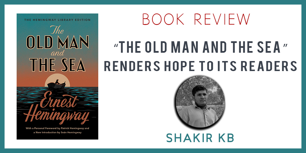 “The Old Man and the Sea” renders hope to its readers Shakir KB The Baloch News
