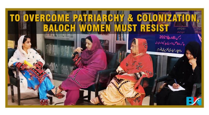 To overcome patriarchy & colonization, Baloch women must resist To overcome patriarchy & colonization Baloch women must resist