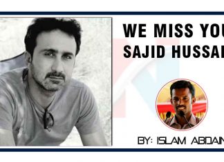 We miss you, Sajid Hussain! We Miss you Sajid Hussain by Islam Abdain