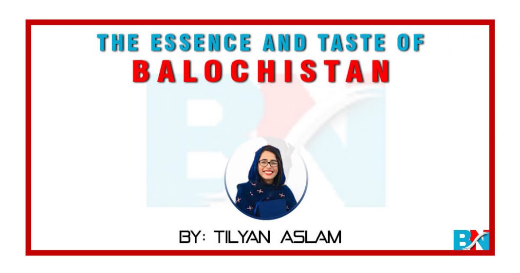 the essence and taste of balochistan Tilyan Aslam