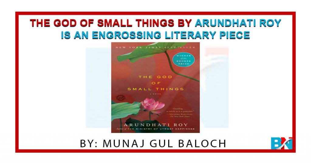 The God of Small Things by Arundhati Roy is an engrossing literary