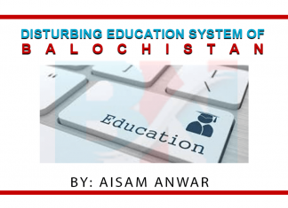 Disturbing Education System of Balochistan Disturbing Education System of Balochistan