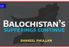 Balochistan’s sufferings continue- thebalochnews shakeelphullan