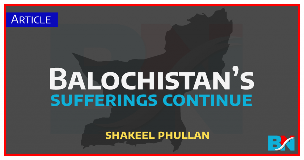 Balochistan’s sufferings continue- thebalochnews shakeelphullan