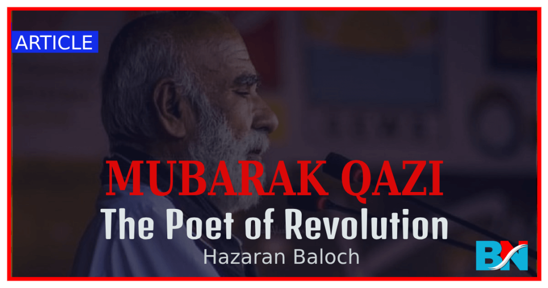 Mubarak Qazi the poet of revolution thebalochnews