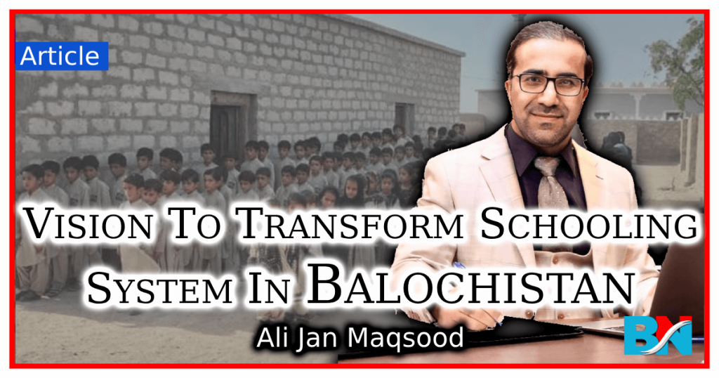 Vision To Transform Schooling System In Balochistan