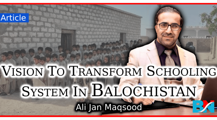 Vision To Transform Schooling System In Balochistan