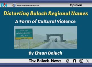 Distorting Baloch Regional Names: A Form of Cultural Violence