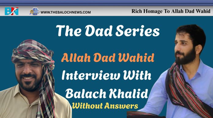 Allah Dad Wahid: Interview With Balach Khalid (Unresponded)